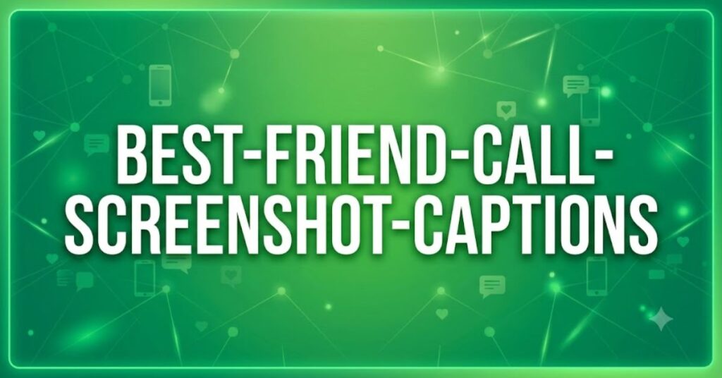 Captions for Best Friend Call Screenshots